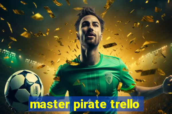 master pirate trello